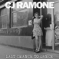 CJ RAMONE: Last Chance To Dance