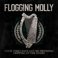FLOGGING MOLLY: These Times Have Got Me Drinking