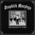 DROPKICK MURPHYS the meanest of times (c) Cooking Vinyl/Indigo