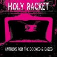 HOLY RACKET anthems for the doomed & dazed (c) Dambuster/Cargo / Zum Vergrößern auf das Bild klicken
