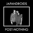 JAPANDROIDS Post-Nothing (c) Polyvinyl / Zum Vergrößern auf das Bild klicken
