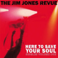 JIM JONES REVUE, THE Here To Save Your Soul (c) Cargo Records