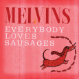 MELVINS: Everybody Loves Sausages