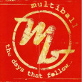 MULTIBALL The Days That Follow (c) Antstreet/New Music