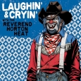 REVEREND HORTON HEAT Laughin’ And Cryin’ (c) Yep Roc/Cargo / Zum Vergrößern auf das Bild klicken
