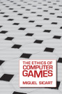 The ethics of computer games (C) MIT Press