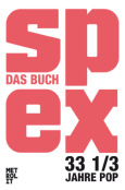 Spex: Das Buch - 33 1/3 Jahre Pop
