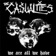 CASUALTIES, THE We Are All We Have (c) Sideonedummy/Cargo