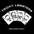 TRICKY LOBSTERS dead man`s ball (c) Abandon Records/New Music